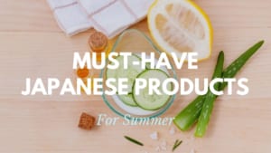 Must-Have Items Extremely Useful During Summer in Japan