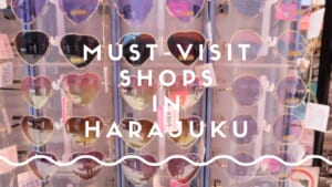 Harajuku Shopping Guide: Best Shops in Harajuku