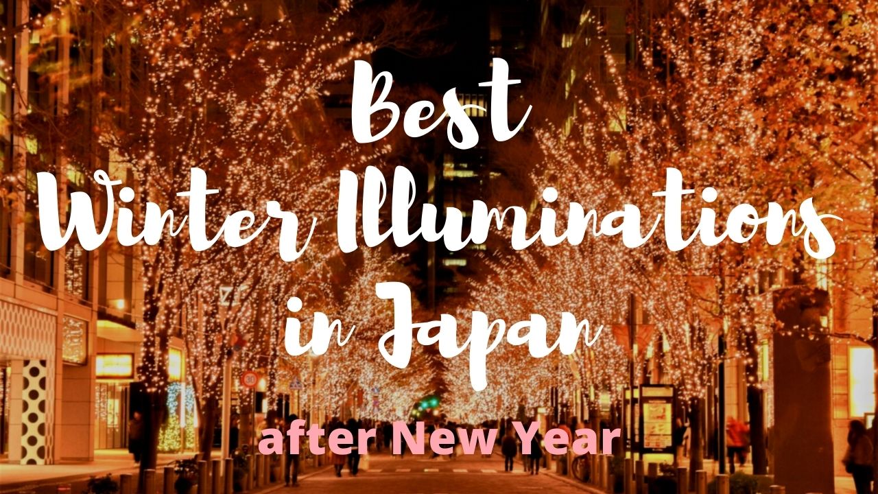 10 Winter Illuminations in Japan You Can still Enjoy after New Year 2022