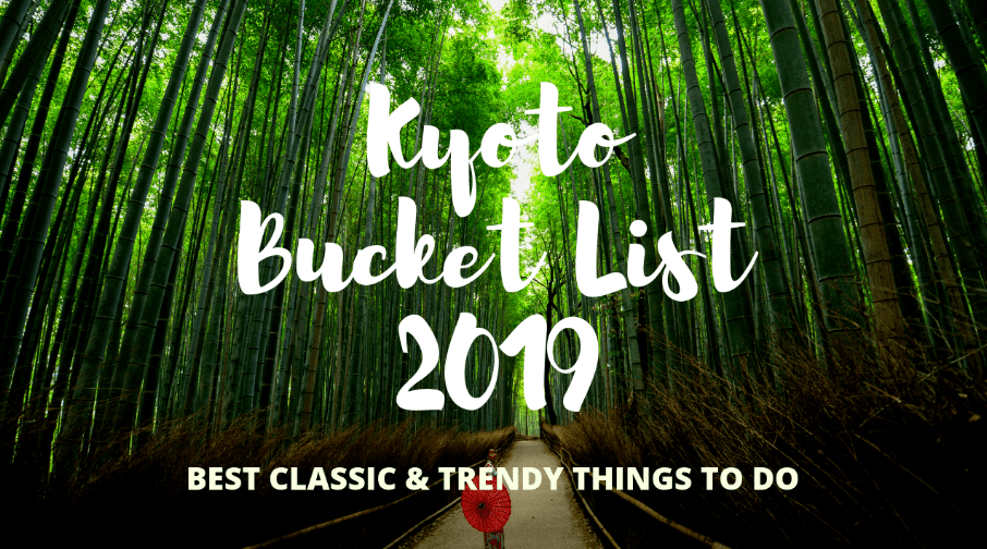 25 Top Things to Do in Kyoto : Kyoto Bucket List 2019