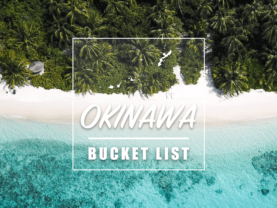 20 Top Things to Do in Okinawa: Okinawa Bucket List 2020