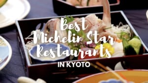 10 Best Michelin Star Restaurants in Kyoto