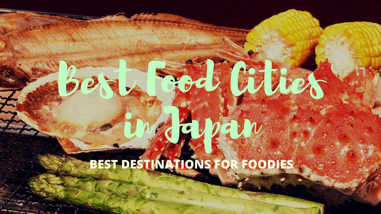 5 Best Food Cities in Japan