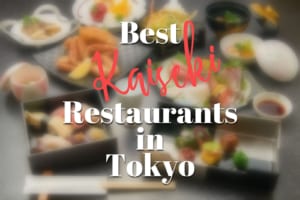 5 Best KAISEKI Restaurants in Tokyo