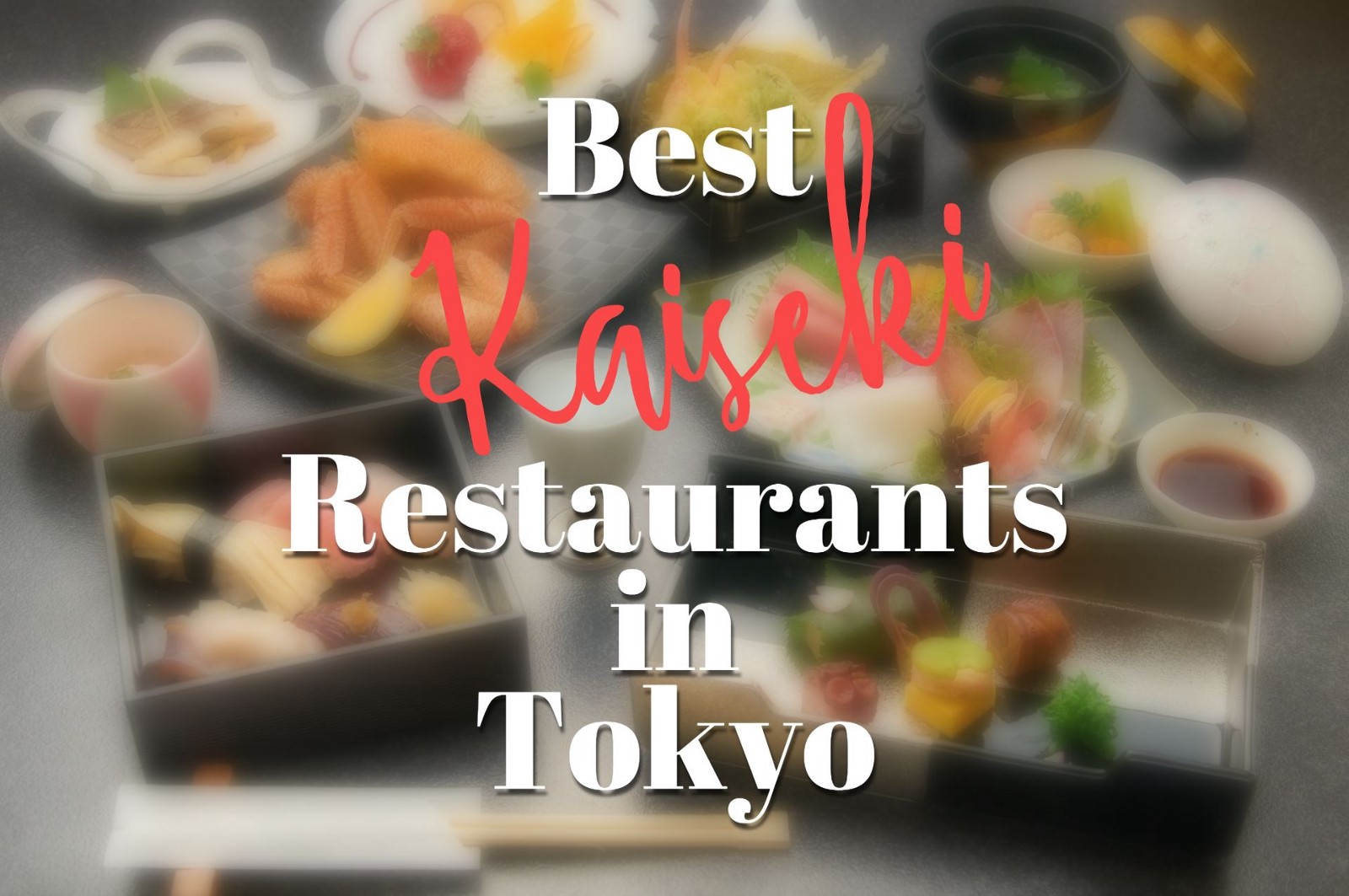 5 Best KAISEKI Restaurants in Tokyo