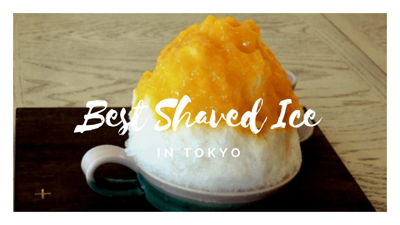 10 Best Kakigori in Tokyo 2019