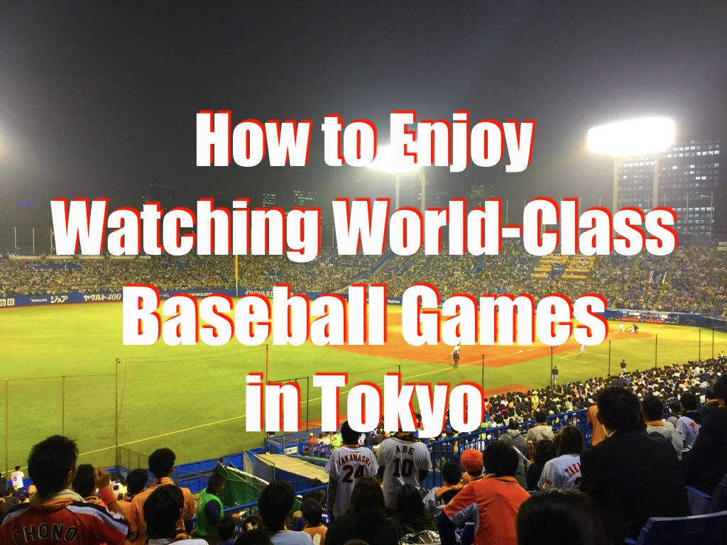 How to Watch Japanese Baseball Games in Tokyo