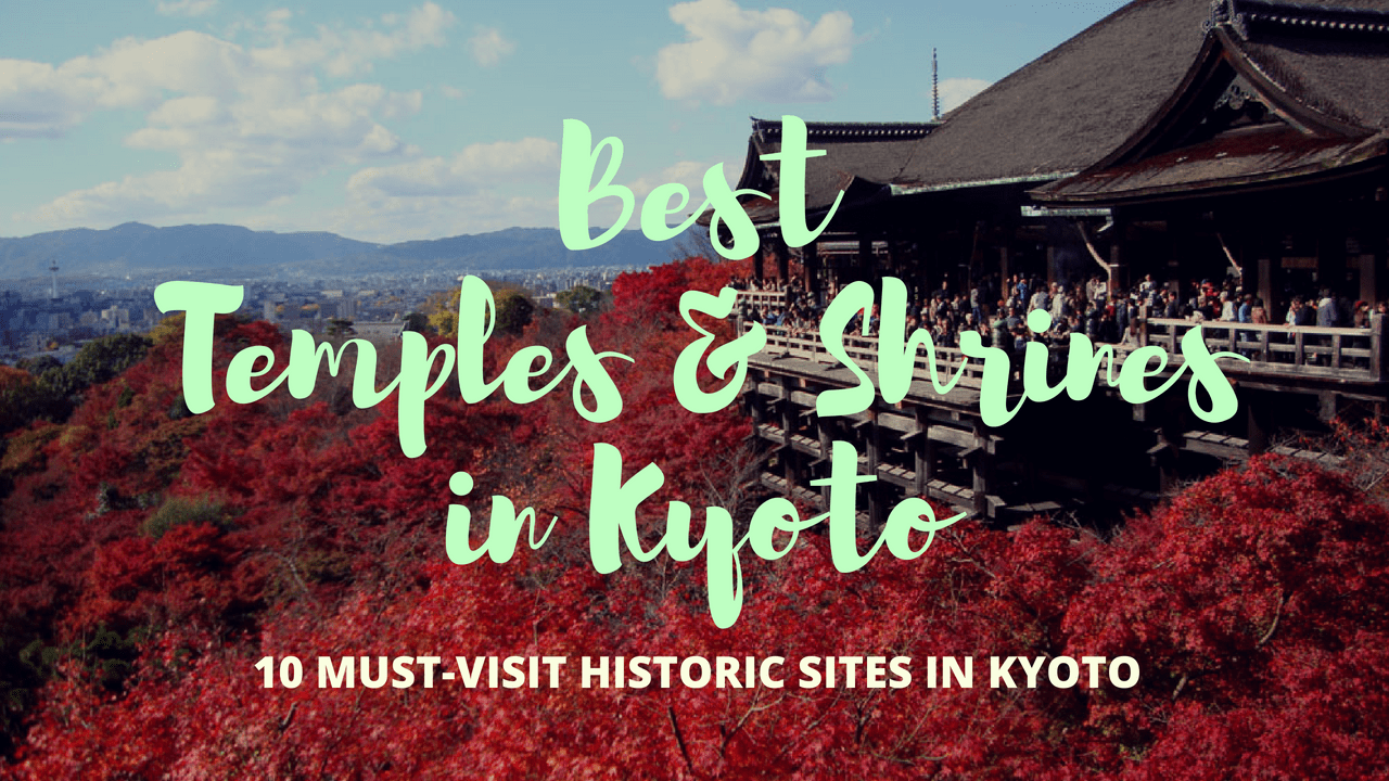 10 Must-Visit Kyoto Shrines and Temples for First Timers - Japan Web ...