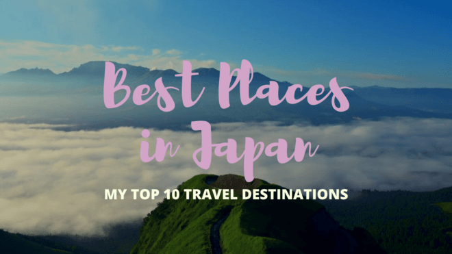 My Top 10 Japan Travel Destinations So Far! - Japan Web Magazine