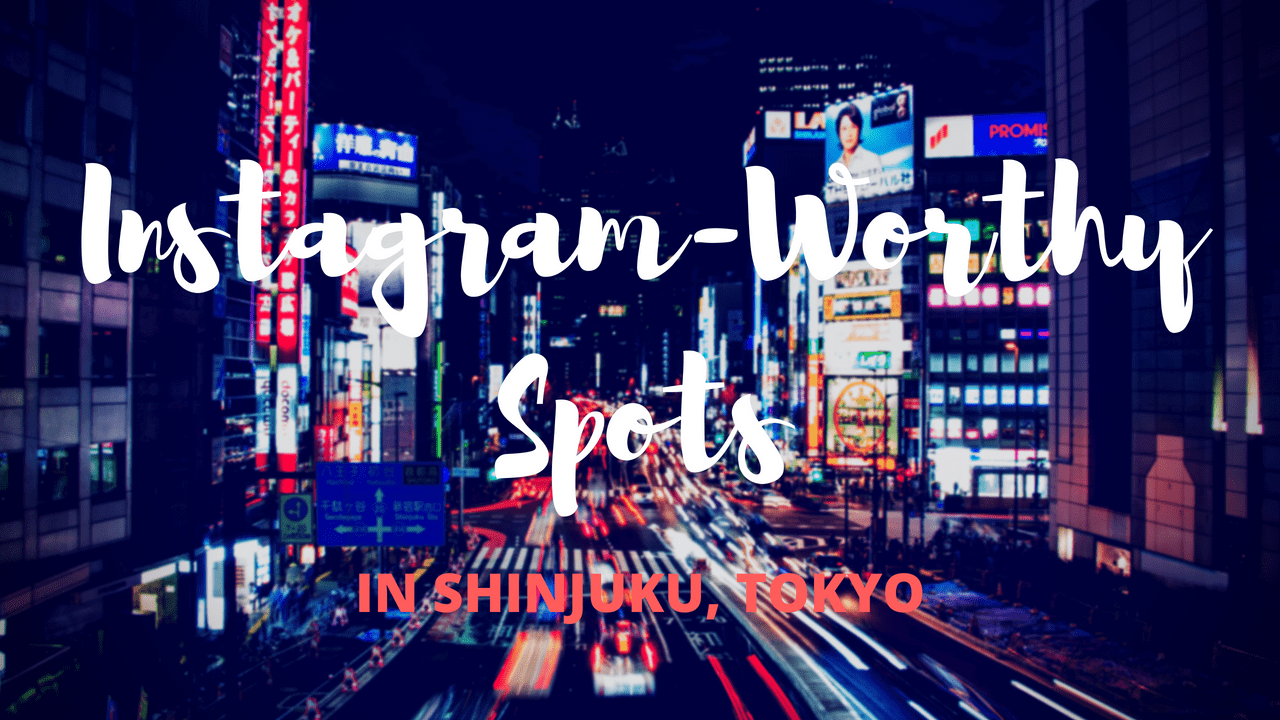 10 Instagram Worthy Spots in Shinjuku