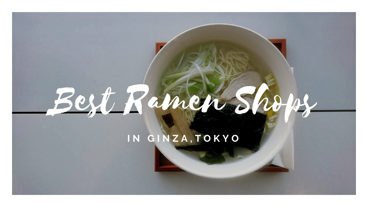 7 Best Ramen in Ginza 2020