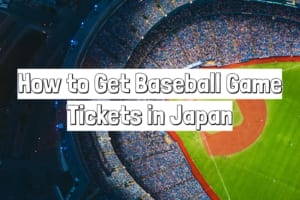 How to Get Japanese Baseball Game Tickets of All 12 Teams