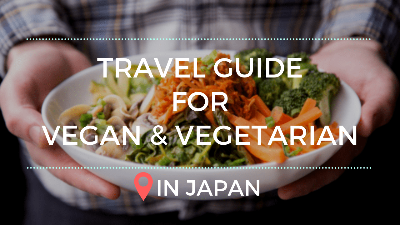 Japan Vegan and Vegetarian Travel Guide