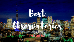 5 Best Observatories in Tokyo