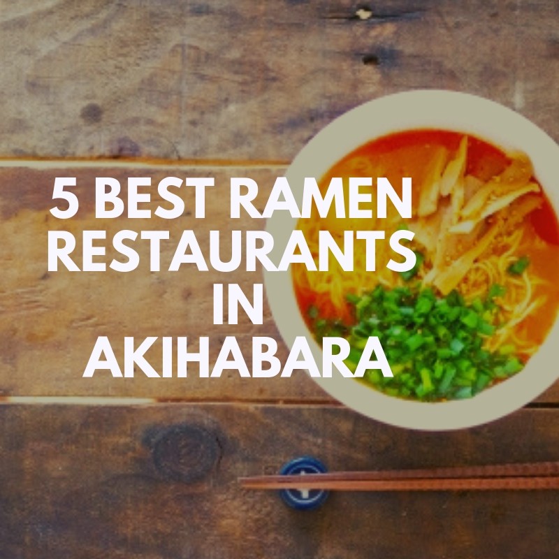 5 Best Ramen in Akihabara