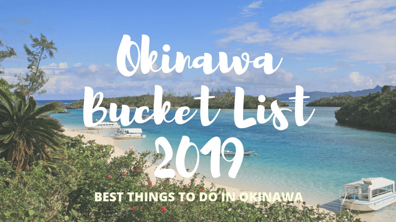 20 Top Things To Do In Okinawa: Okinawa Bucket List 2019 - Japan Web ...