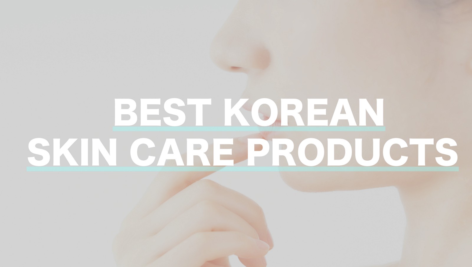 Best Korean Skin Care Products 2019