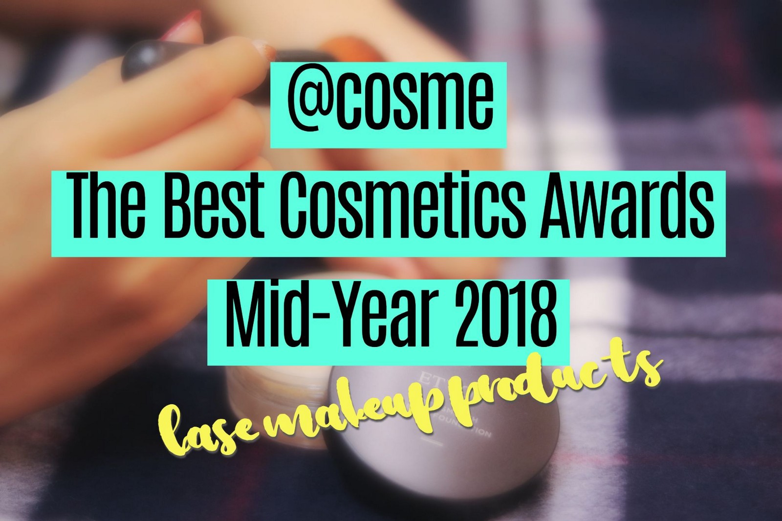 Base Makeup Products: Japanese Cosmetics Ranking Mid-Year 2018