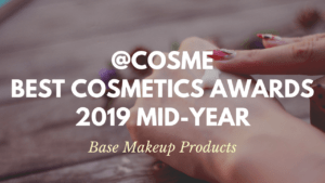 Base Makeup Products: Japanese Cosmetics Ranking 2019 Mid-Year