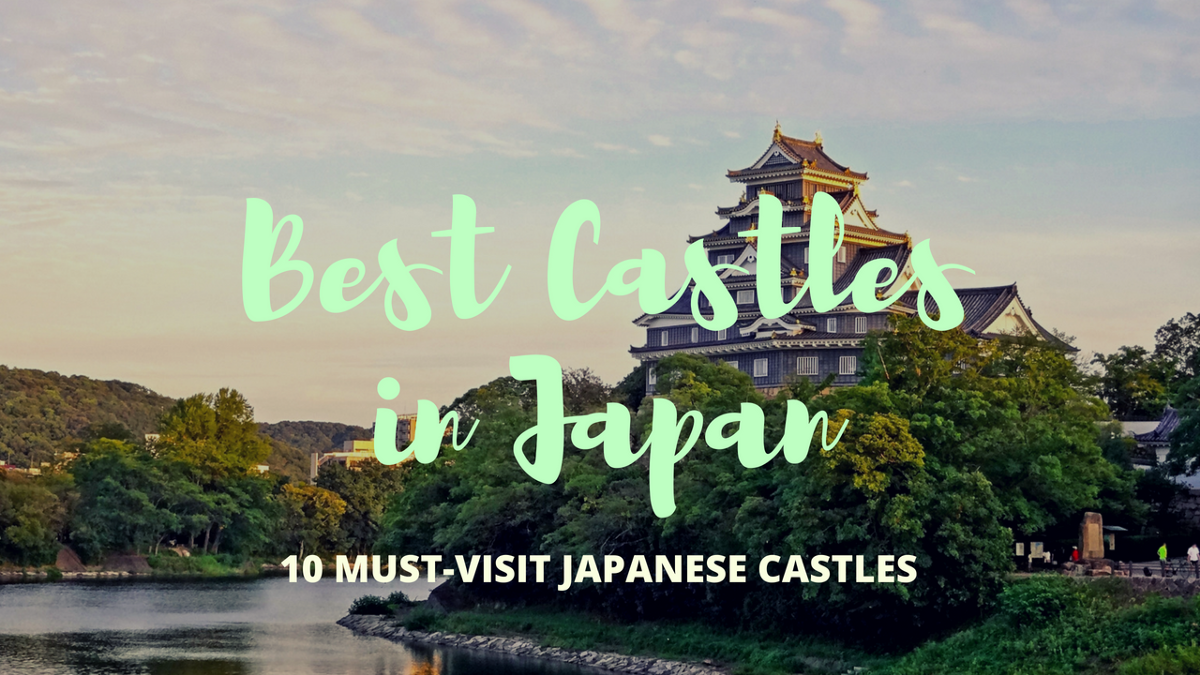 10 Must-See Castles in Japan