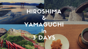 3 Days Itinerary: Hiroshima and Yamaguchi