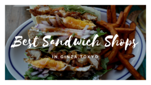 3 Best Sandwich Shops in Ginza Tokyo