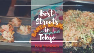 5 Best Streets in Tokyo for Foodies