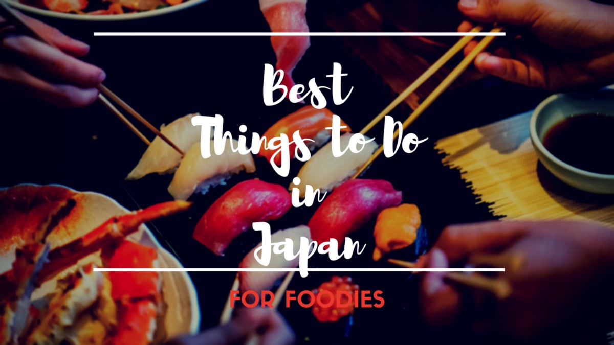 5 Best Things to Do in Japan for Foodies 2020