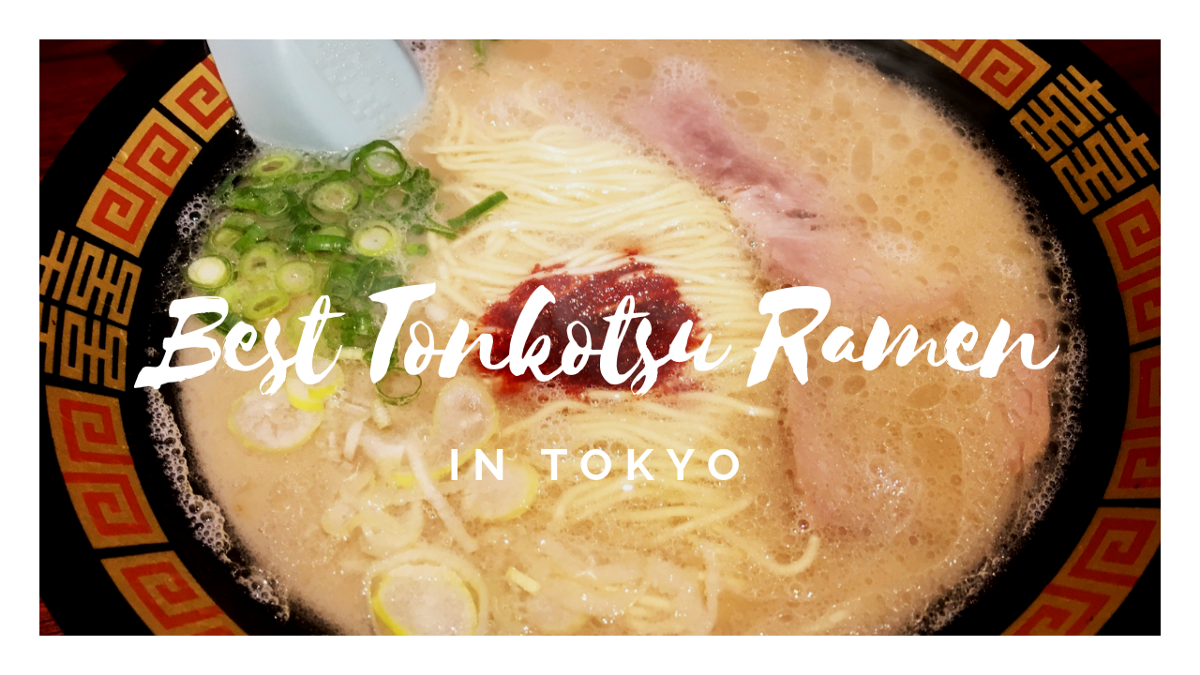 8 Best Tonkotsu Ramen in Tokyo