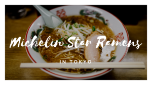 Michelin Star Ramen Restaurants in Tokyo