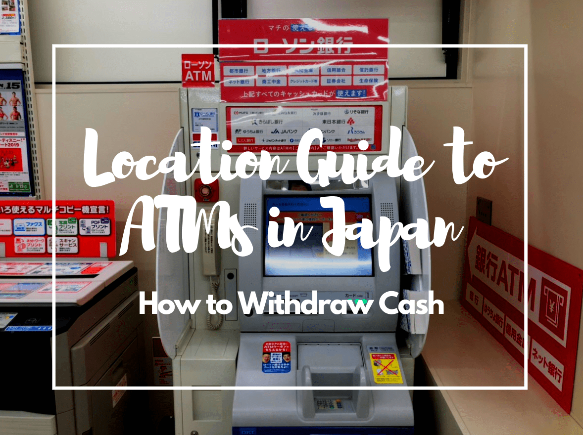 Guide To Atms In Japan To Withdraw Cash Japan Web Magazine