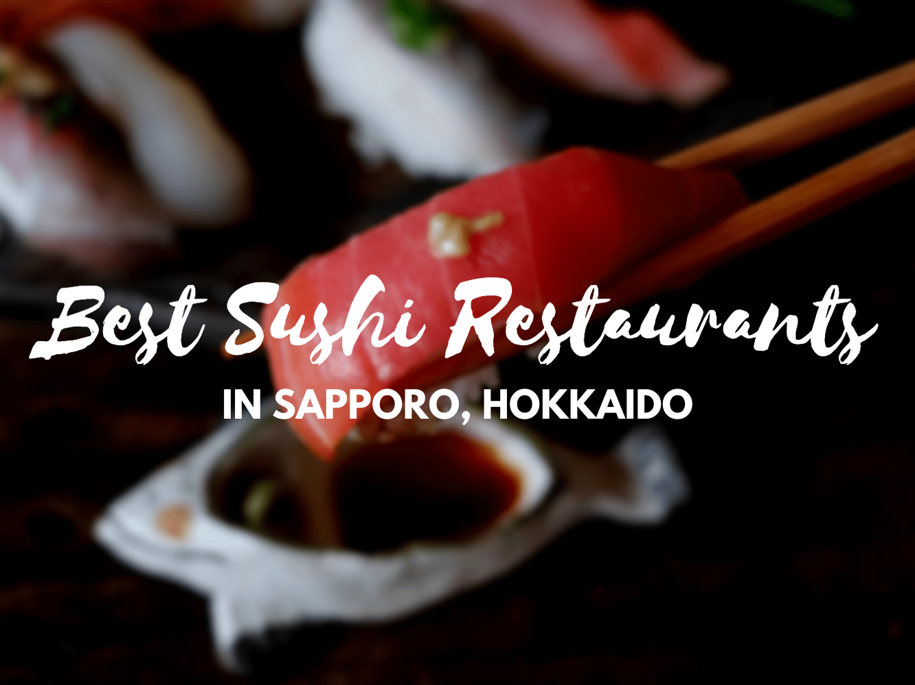 5 Best Sushi in Sapporo 2019