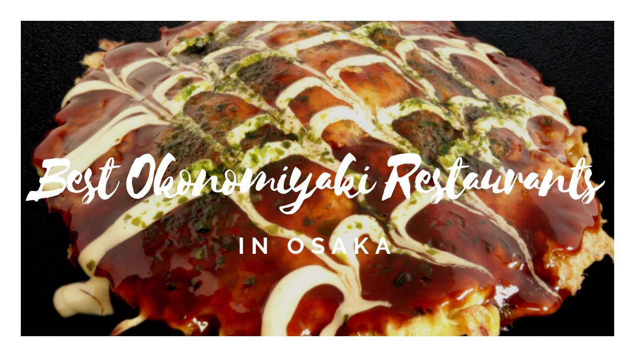 7 Best Okonomiyaki in Osaka 2021