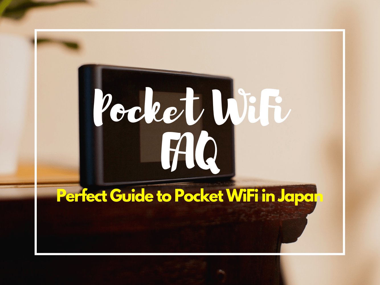 Rental Pocket WiFi FAQ in Japan