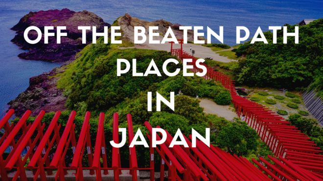 Places To Go In Japan Off The Beaten Path