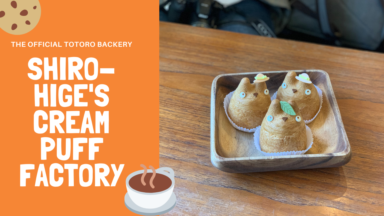 Shiro-hige’s Cream Puff Factory- The Only Official Totoro Bakery Cafe