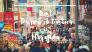 Harajuku Things to Do : Best Tours and Activities