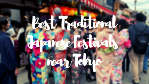Best Traditional Japanese Festivals around Tokyo