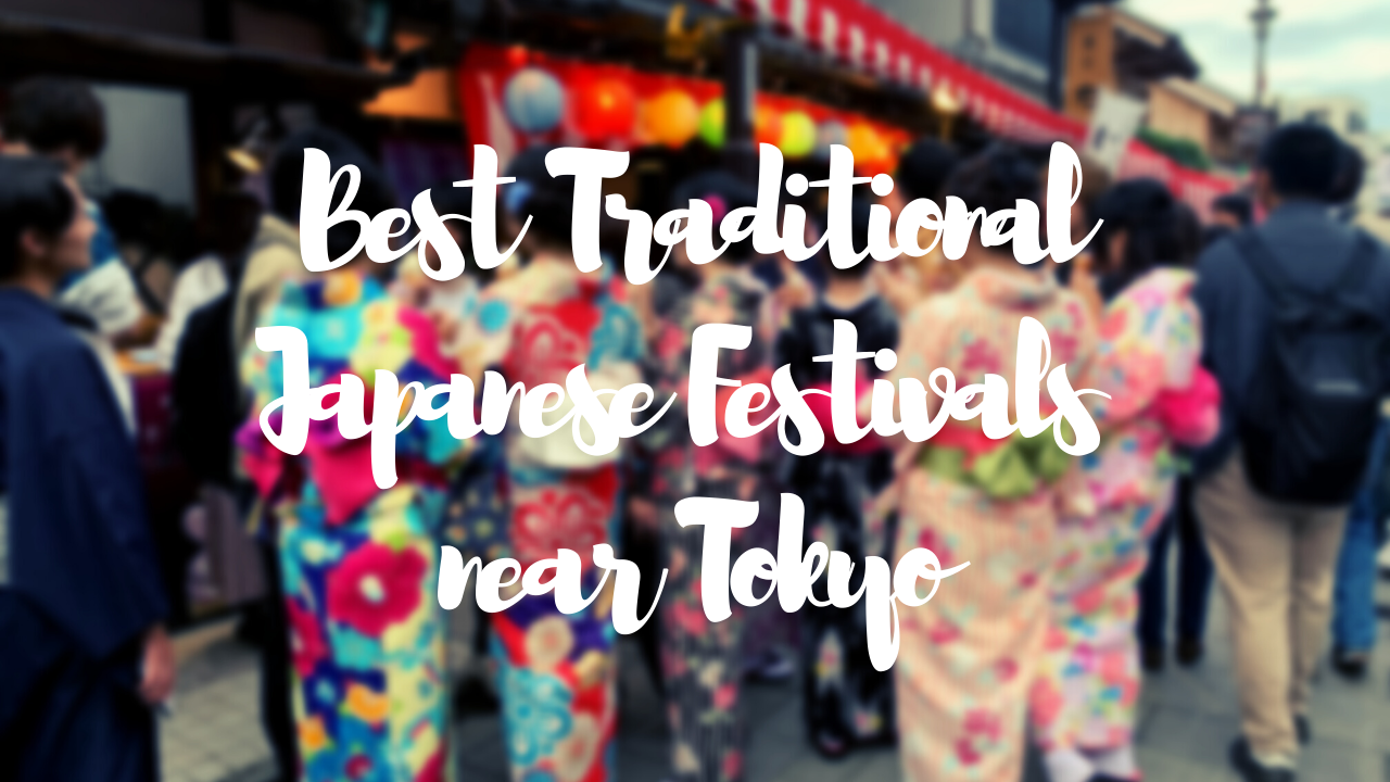 Best Traditional Japanese Festivals near Tokyo