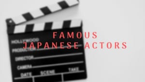 Famous Japanese Actors