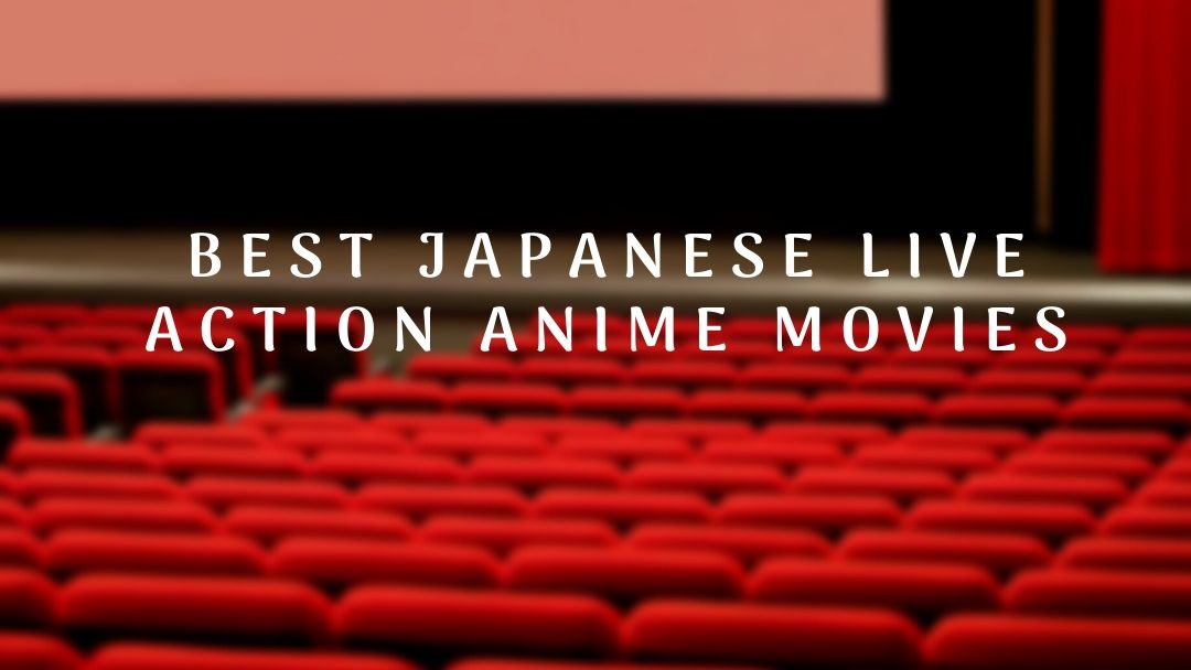 Best Japanese Live Action Anime Movies