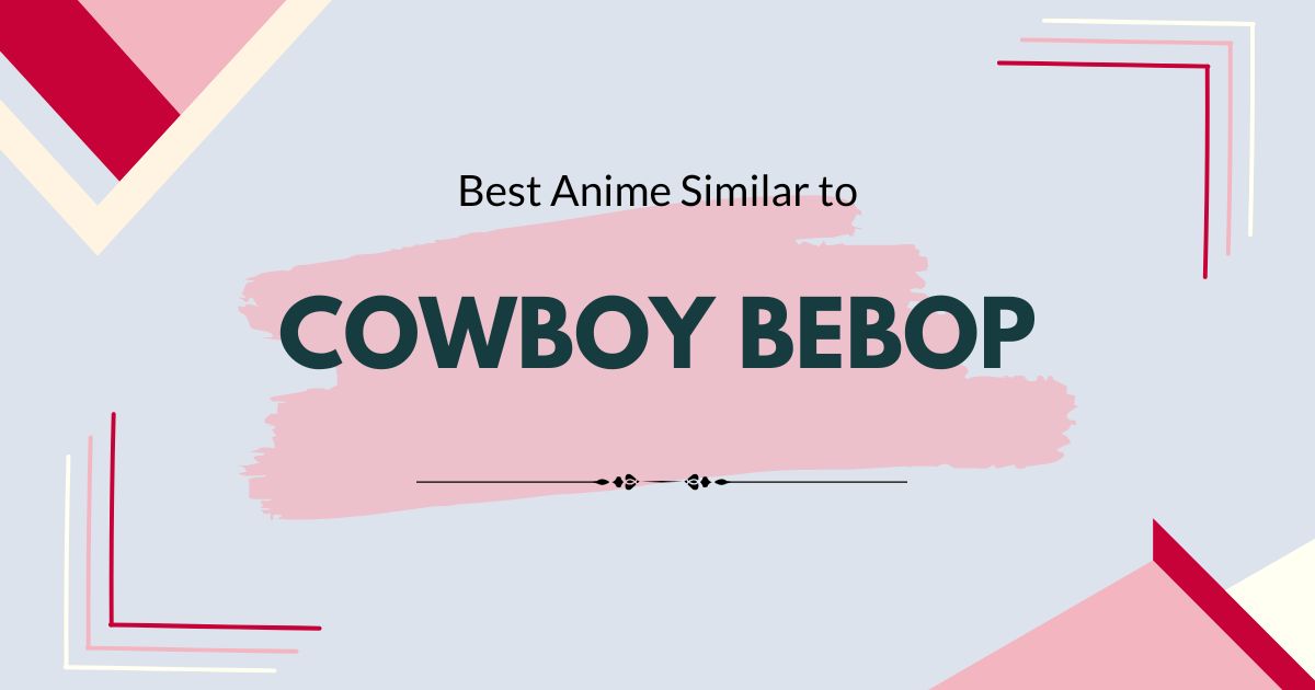 Best Anime like Cowboy Bebop