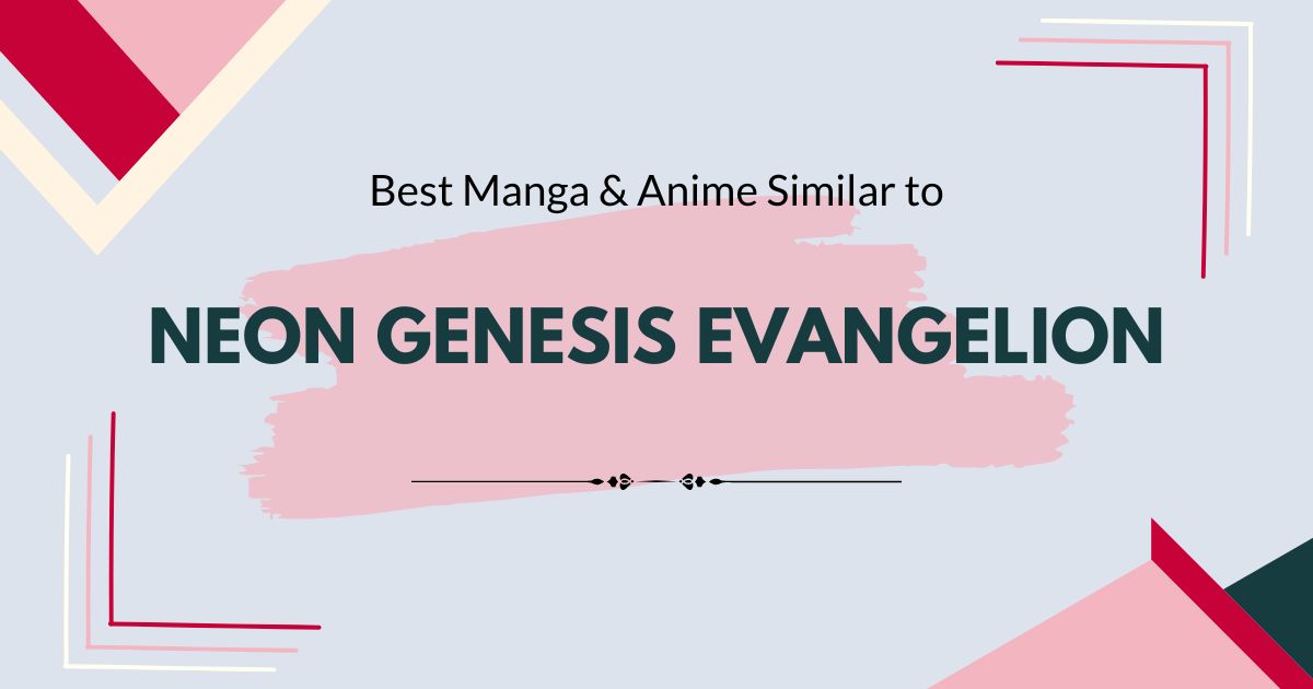 Best Manga and Anime like Neon Genesis Evangelion