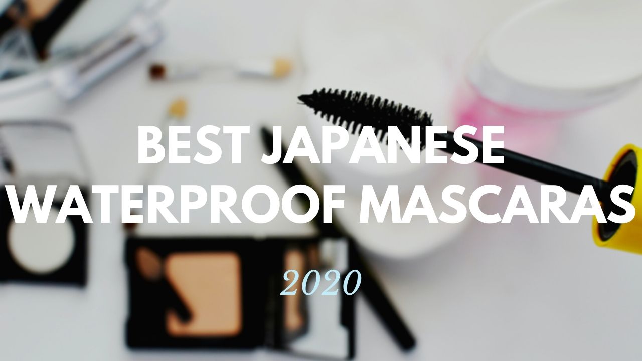 Best Japanese Waterproof Mascaras 2020