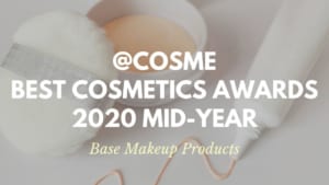 Base Makeup Products: Japanese Cosmetics Ranking 2020 Mid-Year