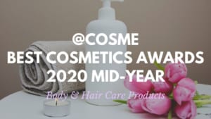Body and Hair Care Products: Japanese Cosmetics Ranking 2020 Mid-Year