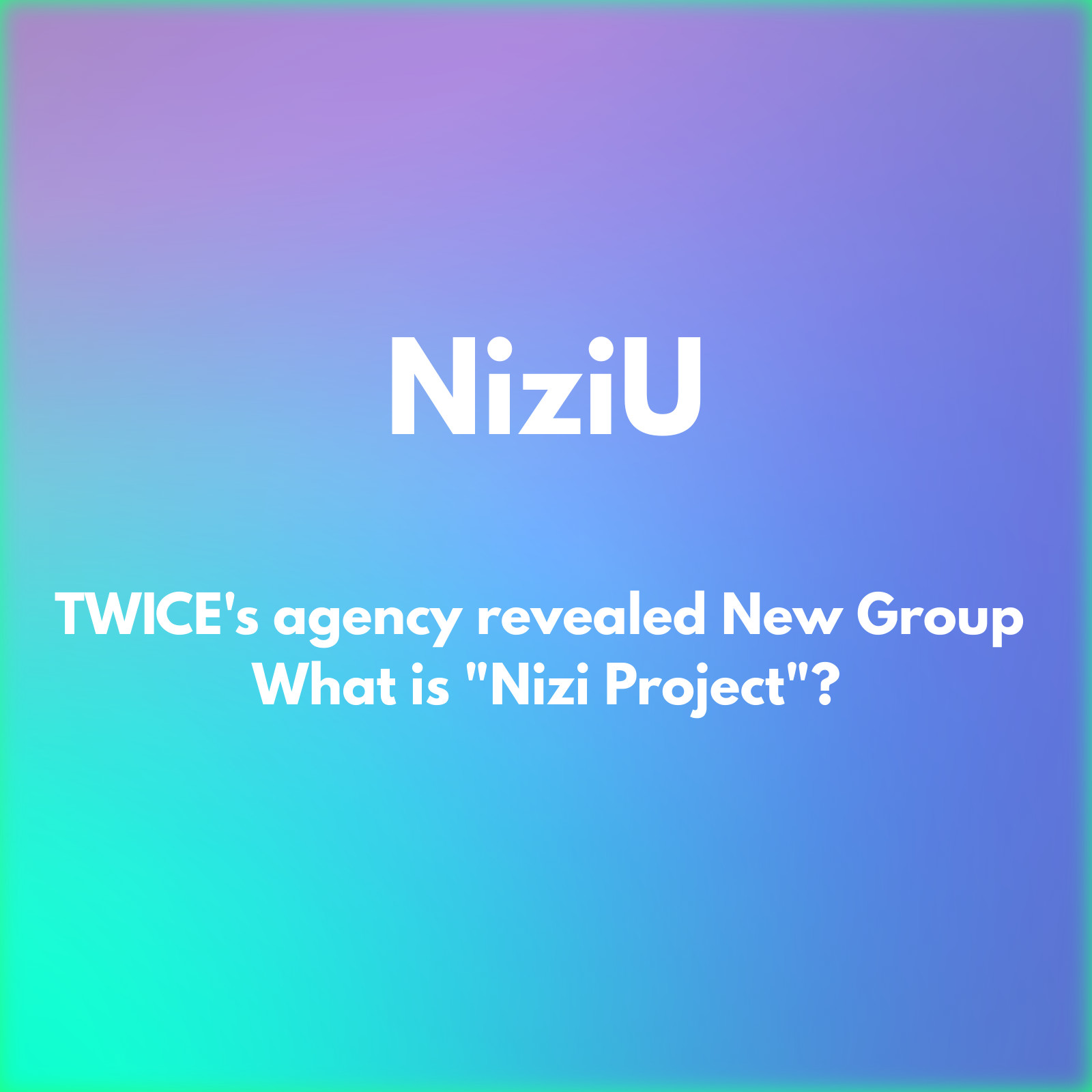 Niziu Twice S Agency Revealed New Group What Is Niji Project Japan Web Magazine