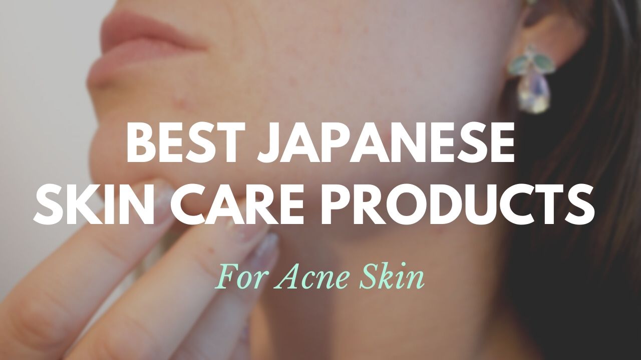 Best Japanese Skin Care Products For Acne Prone Skin Japan Web Magazine