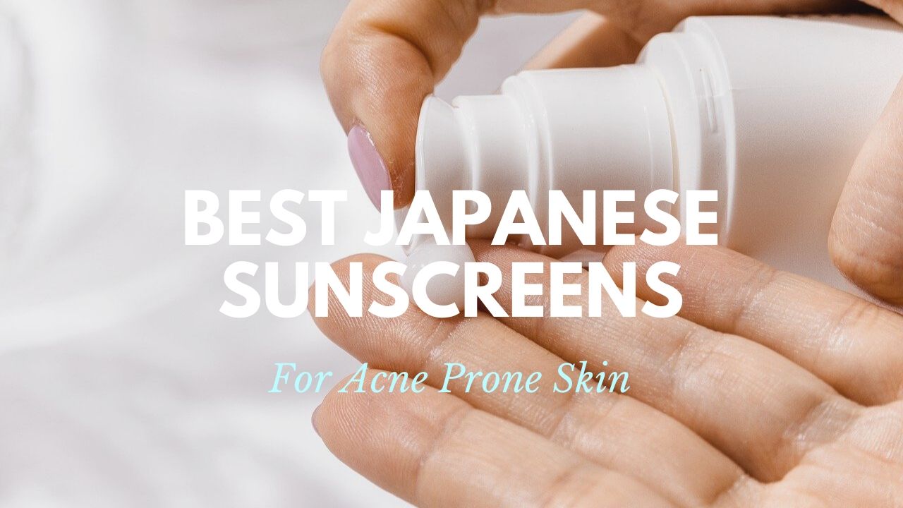 Best Japanese Sunscreens for Acne Prone Skin Japan Web Magazine