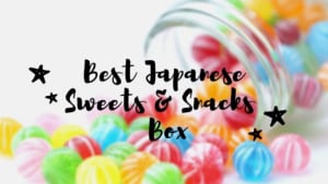 6 Best Japanese Sweets & Snacks Box